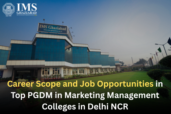 Career Scope and Job Opportunities in Top PGDM in Marketing Management Colleges in Delhi NCR